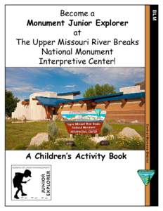 Become a Monument Junior Explorer at The Upper Missouri River Breaks National Monument Interpretive Center!