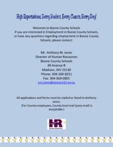 Welcome to Boone County Schools If you are interested in Employment in Boone County Schools, or have any questions regarding employment in Boone County Schools, please contact:  Mr. Anthony M. Jones