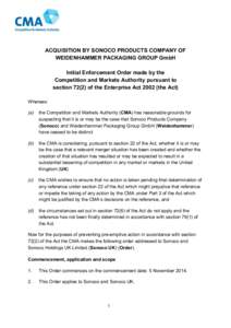 ACQUISITION BY SONOCO PRODUCTS COMPANY OF WEIDENHAMMER PACKAGING GROUP GmbH Initial Enforcement Order made by the Competition and Markets Authority pursuant to section[removed]of the Enterprise Act[removed]the Act) Whereas: