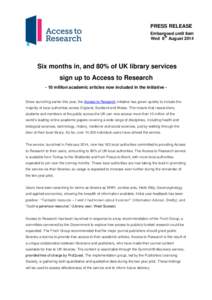 PRESS RELEASE Embargoed until 9am Wed 6th August 2014 Six months in, and 80% of UK library services sign up to Access to Research