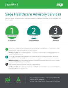 Sage Healthcare Advisory Services Helping you navigate the complex provisions of the Patient Protection and Affordable Care Act (PPACA)—then making them work for your business. 1