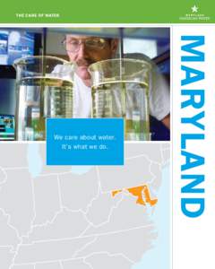 THE CARE OF WATER  MARYLAND We care about water. It’s what we do.