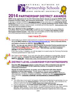 2014 PARTNERSHIP DISTRICT AWARDS NNPS invites applications for the 2014 Partnership District Awards to recognize EXCELLENT programs of school, family, and community partnerships. YOUR DISTRICT is eligible to apply IF it 
