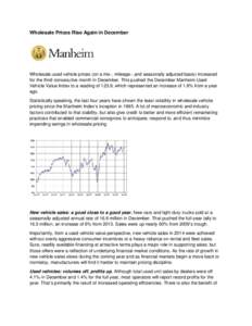 Wholesale Prices Rise Again in December  Wholesale used vehicle prices (on a mix-, mileage-, and seasonally adjusted basis) increased for the third consecutive month in December. This pushed the December Manheim Used Veh