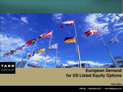 European Demand for US Listed Equity Options Andy Nybo V09:029 | September 2011 | www.tabbgroup.com  TABB Group