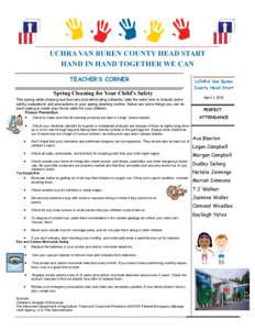 UCHRA VAN BUREN COUNTY HEAD START HAND IN HAND TOGETHER WE CAN TEACHER’S CORNER Spring Cleaning for Your Child’s Safety This spring while chasing dust bunnies and eliminating cobwebs, take the extra time to include s