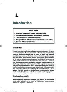 1 Introduction Focal points •	 Introduction to the notions of media, culture and society. •	 The relationship between media representations and society. •	 Linear models of the communication process.