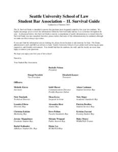 Seattle University School of Law Student Bar Association – 1L Survival Guide Updated as of Summer 2013 The 1L Survival Guide is intended to answer the questions most frequently asked by first year law students. We high