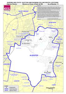 QUEENSLAND STATE ELECTION 2009 SHOWING POLLING BOOTH LOCATIONS Algester District Electors at Close of Roll: 28,799 No.of Booths: 11 DISCLAIMER While every care is taken to ensure the accuracy of this data, the Electoral 