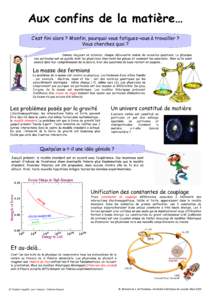 Aux confins de la matière… C’est fini alors ? M’enfin, pourquoi vous fatiguez-vous à travailler ? Vous cherchez quoi ? ©  Comme toujours en sciences, chaque découverte amène de nouvelles questions. La physique