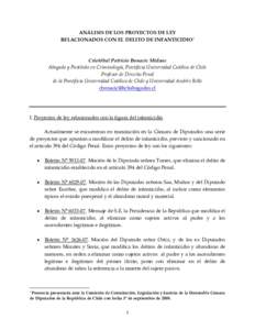 ANÁLISIS DE LOS PROYECTOS DE LEY RELACIONADOS CON EL DELITO DE INFANTICIDIO* Cristóbal Patricio Bonacic Midane Abogado y Postítulo en Criminología, Pontificia Universidad Católica de Chile Profesor de Derecho Penal