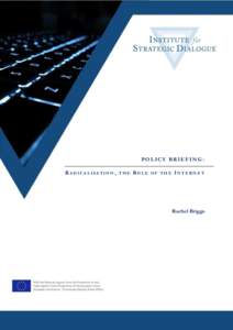 Policy Brief | Radicalisation, the role of the Internet  POLICY BRIEFING: RADICALISATION,  THE