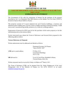 GOVERNMENT OF FIJI SALE OF INDUSTRIAL LOTS AND FACTORIES AT KALABU TAX FREE ZONE EXPRESSIONS OF INTEREST The Government of Fiji calls for expressions of interest for the purchase of the property described as Lot	
   1	
