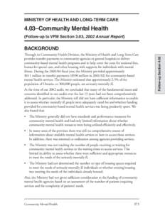 MINISTRY OF HEALTH AND LONG-TERM CARE  4.03–Community Mental Health (Follow-up to VFM Section 3.03, 2002 Annual Report)  Through its Community Health Division, the Ministry of Health and Long-Term Care