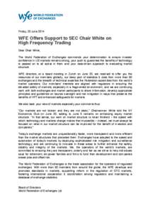    Friday, 20 June 2014 WFE Offers Support to SEC Chair White on High Frequency Trading