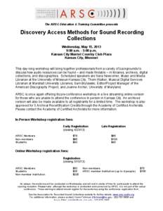 The ARSC Education & Training Committee presents  Discovery Access Methods for Sound Recording Collections Wednesday, May 15, 2013 9:00 a.m. - 5:00 p.m.