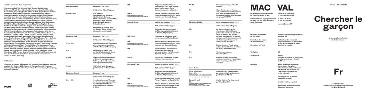 Artistes présentés dans l’exposition Soufiane Ababri, Vito Acconci, Boris Achour, Bas Jan Ader, Stéphane Albert, Dove Allouche, Carlos Amorales, David Ancelin, Kader Attia, Fayçal Baghriche, Gilles Barbier, Taysir 