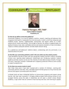 November[removed]Patricia Flanagan, MD, FAAP Hasbro Children’s Hospital Providence, RI Q: How do you define community pediatrics?