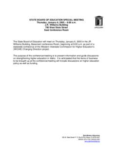 STATE BOARD OF EDUCATION SPECIAL MEETING Thursday, January 6, 2005 – 8:00 a.m. J.R. Williams Building 700 West State Street East Conference Room