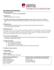 PhD APPLICATION CHECKLIST  Complete Application Online application is available at: www.du.edu/korbel.  Application Fee A $65 online application fee is required.  One Official Transcript from each undergraduate 