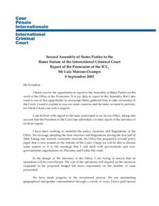 Second Assembly of States Parties to the Rome Statute of the International Criminal Court Report of the Prosecutor of the ICC, Mr Luis Moreno-Ocampo 8 September 2003 Mr President,