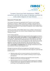 European Commission backs biophotonics ‘FAMOS’ consortium with €10.1M for project to develop new lasers for earlier, better diagnosis of major diseases Release date: 24th October 2012 The European Commission has aw