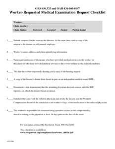 ORS[removed]and OAR[removed]Worker-Requested Medical Examination Request Checklist Worker:_______________________________________________ Claim number: _________________________________________ Claim Status: ____De