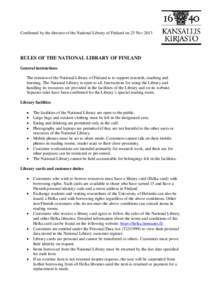 Confirmed by the director of the National Library of Finland on 25 Nov[removed]RULES OF THE NATIONAL LIBRARY OF FINLAND General instructions The mission of the National Library of Finland is to support research, teaching a