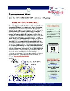 Superintendent’s Memo For the Week of October 6th - October 10th, 2014 FROM THE SUPERINTENDENT This is an exci ng week in BTPS! On Friday we will be taking me from our busy schedules to celebrate the achievements of ma