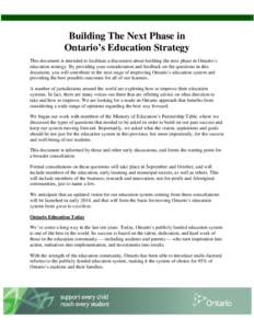 Building The Next Phase in Ontario’s Education Strategy This document is intended to facilitate a discussion about building the next phase in Ontario’s education strategy. By providing your consideration and feedback