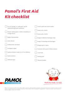 Pamol’s First Aid Kit checklist  An oral syringe, or calibrated cup for administering liquid medicines  Pamol family pack, in either strawberry or orange flavour