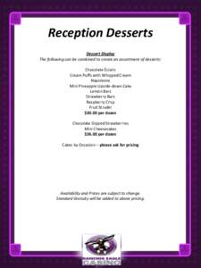 Reception Desserts Dessert Display The following can be combined to create an assortment of desserts: Chocolate Éclairs Cream Puffs with Whipped Cream Napoleons