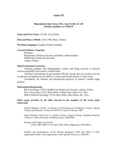 Annex II Biographical data form of Ms. Ayşe Feride ACAR Turkish candidate to CEDAW Name and First Name: ACAR, Ayşe Feride Date and Place of Birth: [removed], Bursa, Turkey Working Languages: English, French (reading)