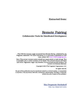 Extracted from:  Remote Pairing Collaborative Tools for Distributed Development  This PDF file contains pages extracted from Remote Pairing, published by the