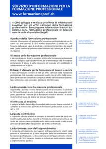 Servizio d’informazioni per la formazione professionale www.formazioneprof.ch Il CSFO sviluppa e realizza un’offerta di informazioni esaustive per gli uffici cantonali della formazione professionale. Esso propone inf