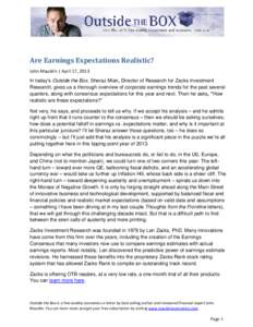 Are Earnings Expectations Realistic? John Mauldin | April 17, 2013 In today’s Outside the Box, Sheraz Mian, Director of Research for Zacks Investment Research, gives us a thorough overview of corporate earnings trends 