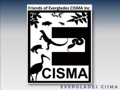 Friends of Everglades CISMA Inc  President of FOE Inc. – J. Ryan Steele Friends of Everglades CISMA Presents 1st Annual Run Against Invasive Species