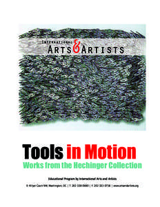 Tools in Motion  Works from the Hechinger Collection Educational Program by International Arts and Artists 9 Hillyer Court NW, Washington, DC | T: [removed] | F: [removed] | www.artsandartists.org