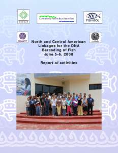 North and Central American Linkages for the DNA Barcoding of Fish June 5-6, 2008 Report of activities