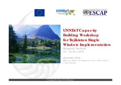 UNNExT Capacity Building Workshop for Tajikistan Single Window Implementation Bangkok, Thailand 18 – 19 Nov 2012