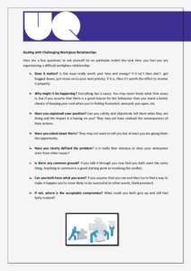 Dealing with Challenging Workplace Relationships Here are a few questions to ask yourself (in no particular order) the next time you feel you are experiencing a difficult workplace relationship: Does it matter? Is this i