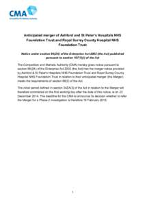 Anticipated merger of Ashford and St Peter’s Hospitals NHS Foundation Trust and Royal Surrey County Hospital NHS Foundation Trust Notice under section 96(2A) of the Enterprise Act[removed]the Act) published pursuant to s
