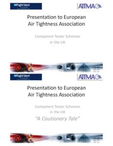Presentation to European Air Tightness Association Competent Tester Schemes in the UK  Presentation to European
