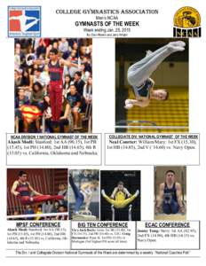 COLLEGE GYMNASTICS ASSOCIATION Men’s NCAA GYMNASTS OF THE WEEK Week ending Jan. 25, 2015 By: Dan Ribeiro and Jerry Wright