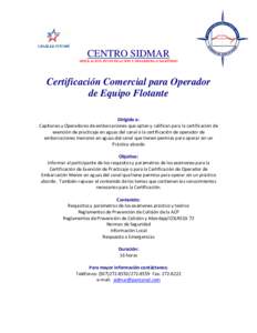 CENTRO SIDMAR SIMULACIÓN, INVESTIGACIÓN Y DESARROLLO MARÍTIMO Certificación Comercial para Operador de Equipo Flotante  