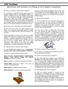 ICRC FactSheet Questions and Answers on Filing A Civil Rights Complaint Q. What is a civil rights or discrimination complaint? A. A complaint is a legally-filed charge against a person or business alleging that you were 