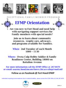 EXCEPTIONAL FAMILY MEMBER PROGRAM  EFMP Orientation Are you new to Fort Hood and need help with navigating support services for Family members with special needs?