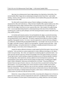 A Day in the Life of an Administrative Patent Judge –– In the Detroit Satellite Office  Most days for an Administrative Patent Judge working in the Elijah McCoy Patent Office (“the Detroit Satellite Office”) begi