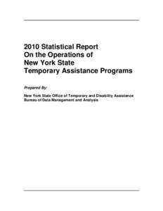 2010 Statistical Report On the Operations of New York State Temporary Assistance Programs Prepared By: New York State Office of Temporary and Disability Assistance