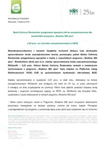 INFORMACJA PRASOWA Warszawa, 7 kwietnia 2016 Bank Ochrony Środowiska przygotował specjalną ofertę oszczędnościową dla uczestników programu „Rodzina 500 plus” 3,25 proc. na rachunku oszczędnościowym w BOŚ